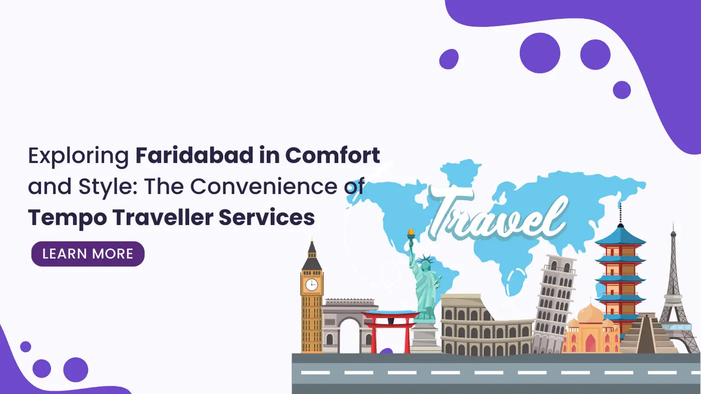 Exploring Faridabad in Comfort and Style: The Convenience of Tempo Traveller Services
